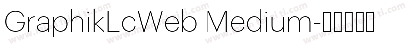 GraphikLcWeb Medium字体转换